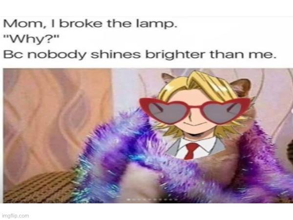 I shine brighter than aNY0n€✨ | image tagged in shine,mha | made w/ Imgflip meme maker