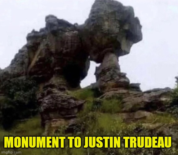 Justin Trudeau | MONUMENT TO JUSTIN TRUDEAU | image tagged in justin trudeau | made w/ Imgflip meme maker