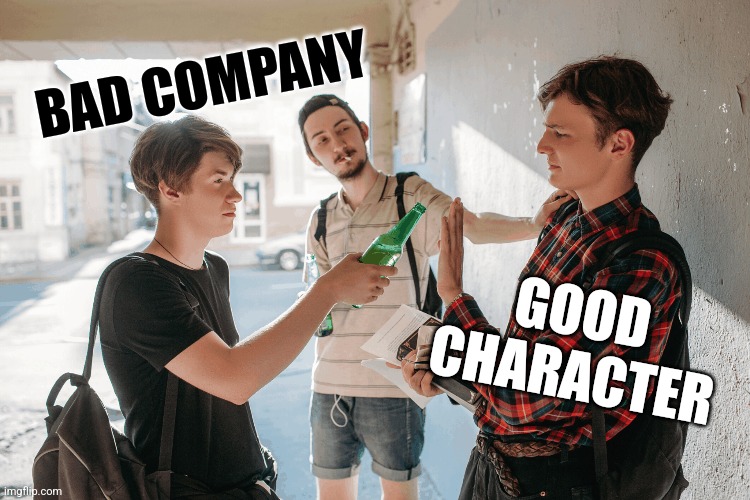 1Cor. 15:33 | BAD COMPANY; GOOD CHARACTER | image tagged in bible verse,scripture,bad choices,morals,christianity | made w/ Imgflip meme maker