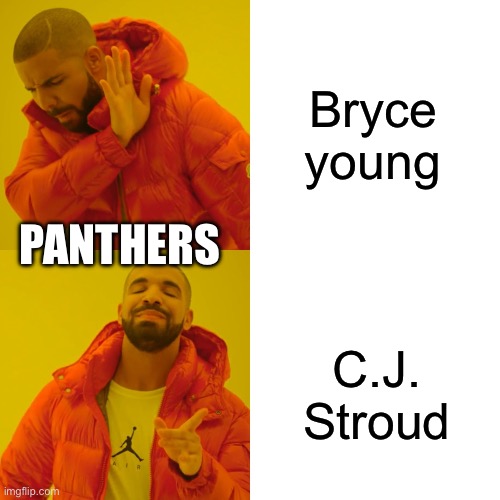 Panthers be like | Bryce young; PANTHERS; C.J. Stroud | image tagged in memes,drake hotline bling | made w/ Imgflip meme maker