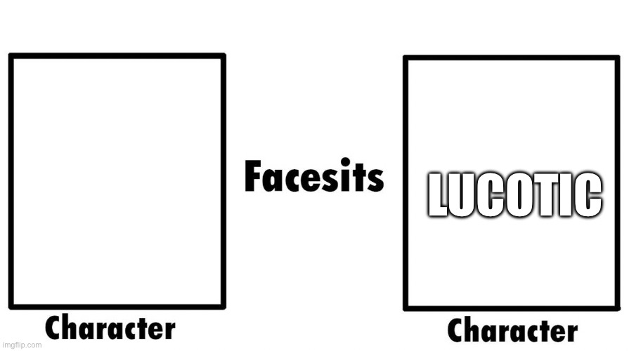 Copy image and fill in the blanks (I don’t want to start 4King people) | LUCOTIC | image tagged in who facesits who | made w/ Imgflip meme maker