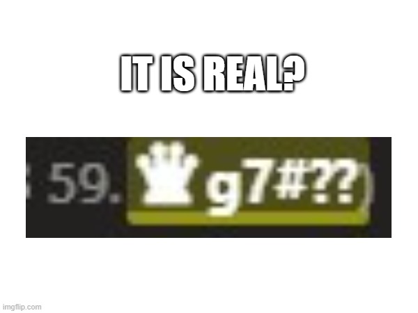 Hmmm... | IT IS REAL? | image tagged in chess,fun | made w/ Imgflip meme maker