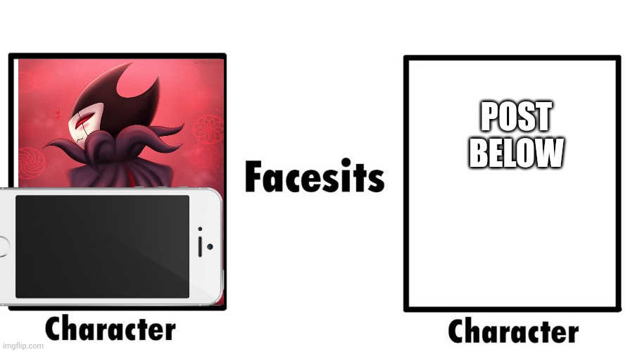 Who Facesits Who | POST BELOW | image tagged in who facesits who | made w/ Imgflip meme maker