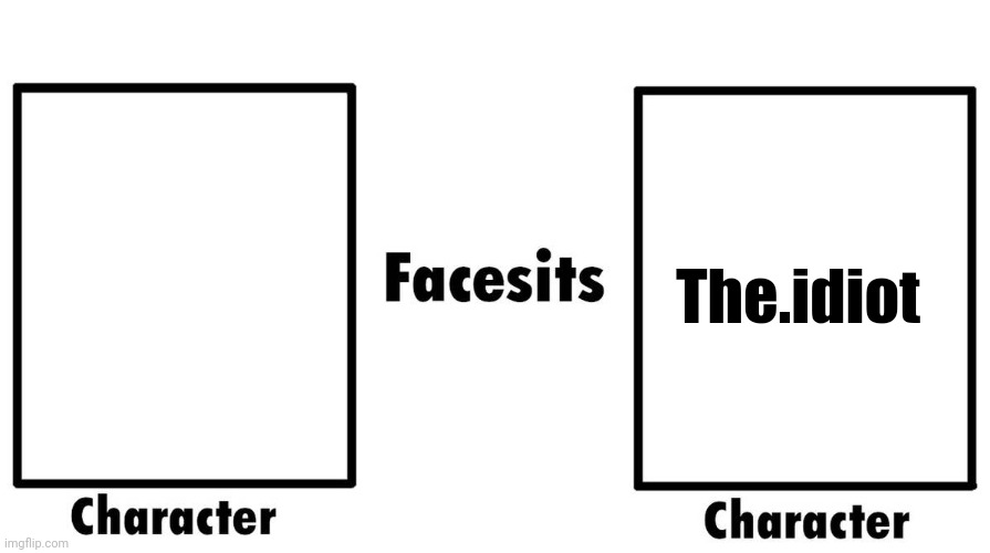 Who Facesits Who | The.idiot | image tagged in who facesits who | made w/ Imgflip meme maker