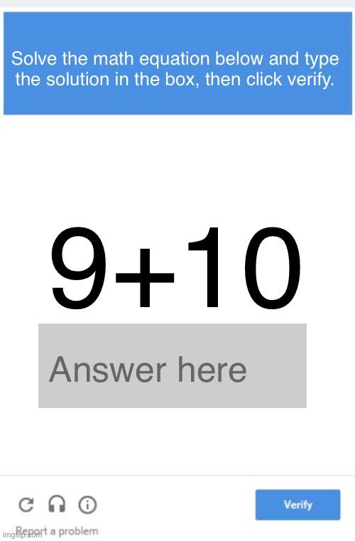 culture check | Solve the math equation below and type the solution in the box, then click verify. 9+10; Answer here | image tagged in captcha | made w/ Imgflip meme maker