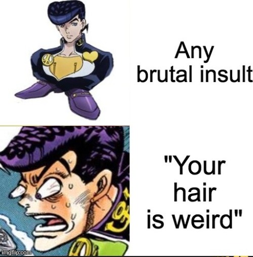 At least one upvote and I'm good | image tagged in josuke hair,jojo's bizarre adventure,jojo meme | made w/ Imgflip meme maker