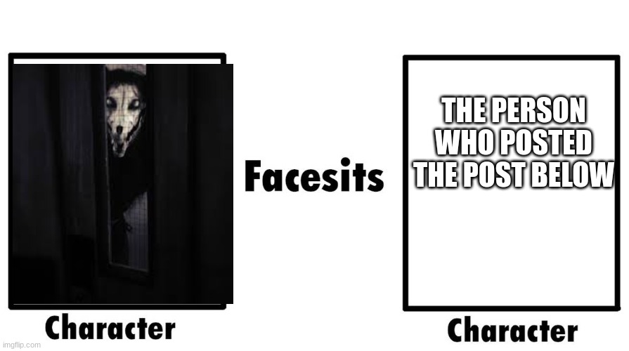 tomfoolery | THE PERSON WHO POSTED THE POST BELOW | image tagged in who facesits who | made w/ Imgflip meme maker