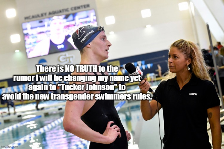 William / Lia changing name again ? | There is NO TRUTH to the rumor I will be changing my name yet again to "Tucker Johnson" to avoid the new transgender swimmers rules. | image tagged in hide the salami meme | made w/ Imgflip meme maker