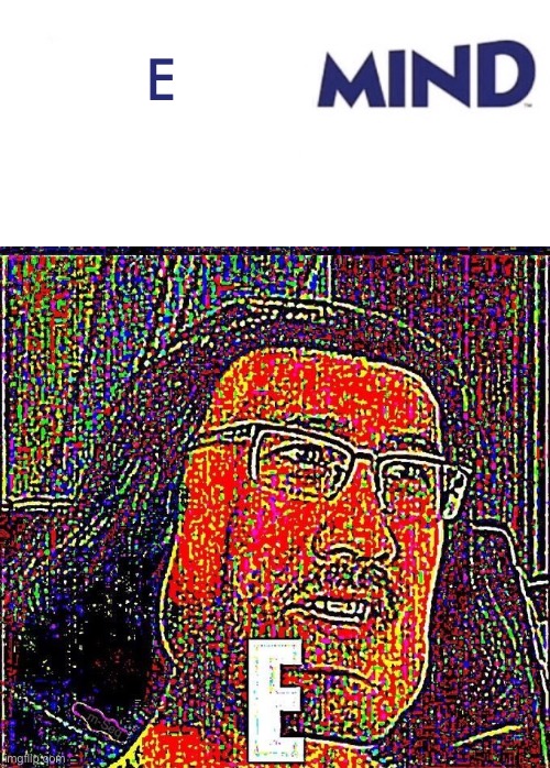 E | made w/ Imgflip meme maker
