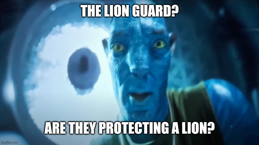 Staring Avatar Guy But It's The Lion Guard. | THE LION GUARD? ARE THEY PROTECTING A LION? | image tagged in staring avatar guy,the lion guard,disney,disney junior,avatar | made w/ Imgflip meme maker