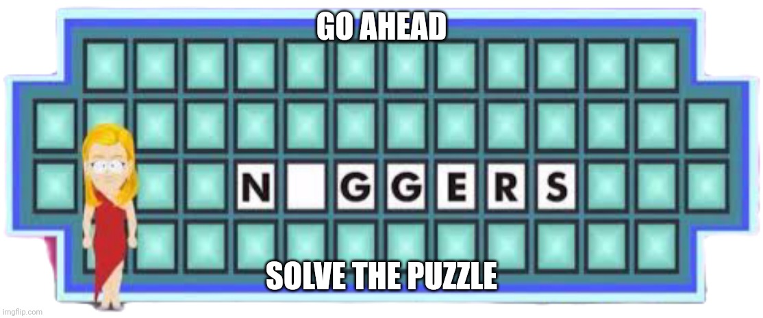 Wheel of fortune meme | GO AHEAD; SOLVE THE PUZZLE | image tagged in wheel of fortune,south park,vanna white | made w/ Imgflip meme maker