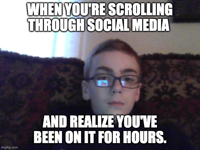 Couch kid | WHEN YOU'RE SCROLLING THROUGH SOCIAL MEDIA; AND REALIZE YOU'VE BEEN ON IT FOR HOURS. | image tagged in couch kid | made w/ Imgflip meme maker