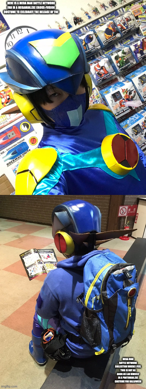 Mega Man Battle Network Fan in MegaMan.EXE Cross Fusion Costume | HERE IS A MEGA MAN BATTLE NETWORK FAN IN A MEGAMAN.EXE CROSS-FUSION COSTUME TO CELEBRATE THE RELEASE OF THE; MEGA MAN BATTLE NETWORK COLLECTION WHERE I FEEL THIS IS NOT AS GOOD AS LAN HIMSELF IN A PROTOMAN.EXE COSTUME FOR HALLOWEEN | image tagged in megaman,megaman battle network,memes | made w/ Imgflip meme maker