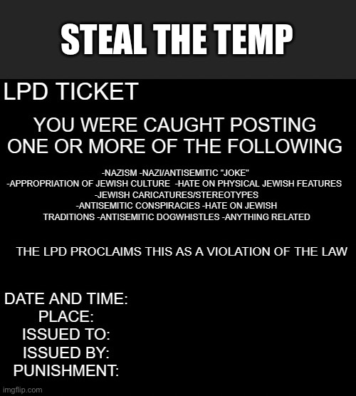 LPD ticket | STEAL THE TEMP | image tagged in lpd ticket | made w/ Imgflip meme maker