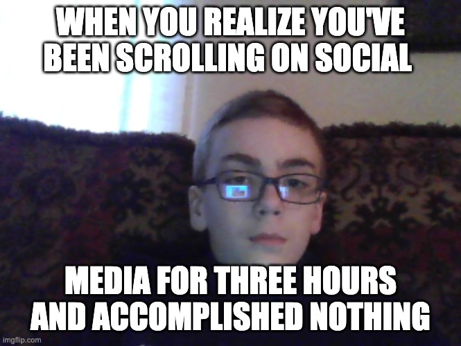 Couch kid | WHEN YOU REALIZE YOU'VE BEEN SCROLLING ON SOCIAL; MEDIA FOR THREE HOURS AND ACCOMPLISHED NOTHING | image tagged in couch kid | made w/ Imgflip meme maker