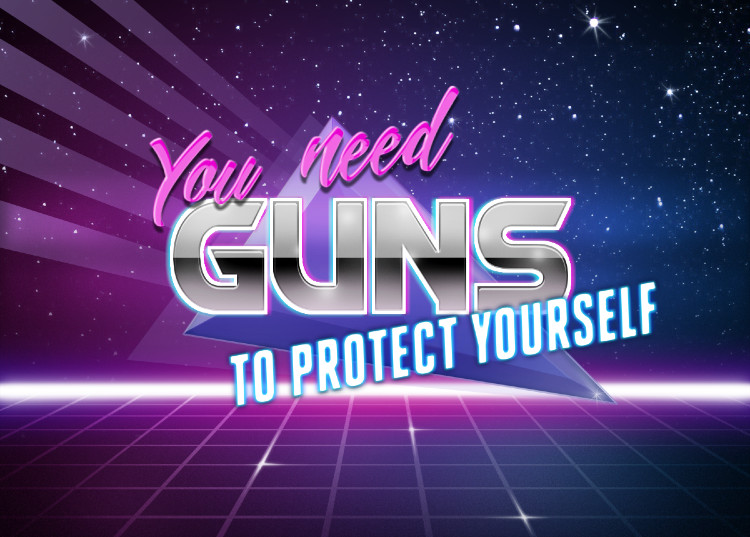 You need guns to protect yourself Blank Meme Template