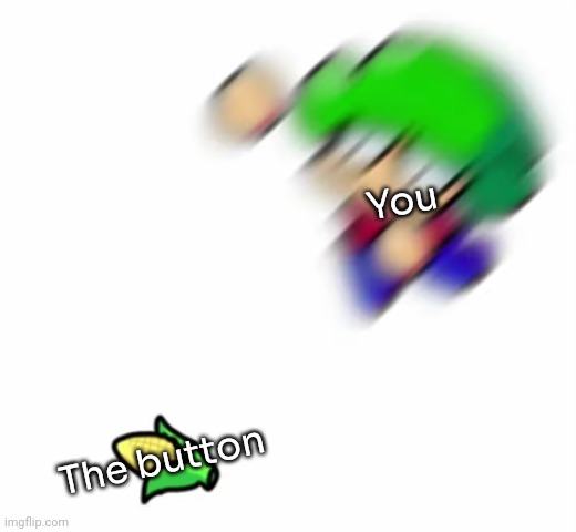 Bambi and corn | You The button | image tagged in bambi and corn | made w/ Imgflip meme maker