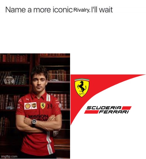 Name a more iconic rivalry | image tagged in name a more iconic rivalry,f1,ferrari | made w/ Imgflip meme maker