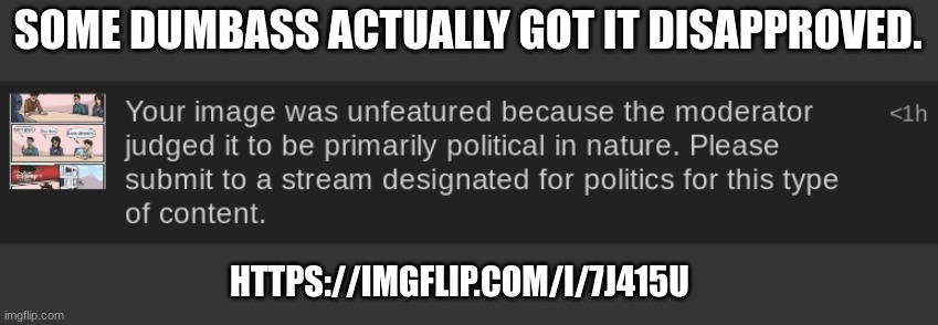 SOME DUMBASS ACTUALLY GOT IT DISAPPROVED. HTTPS://IMGFLIP.COM/I/7J415U | made w/ Imgflip meme maker