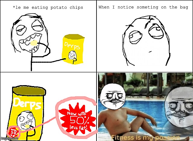 True Story | image tagged in me gusta,rage comics,potato chips,true story | made w/ Imgflip meme maker