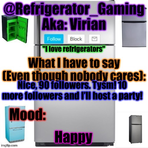 Hurray | Nice, 90 followers. Tysm! 10 more followers and I’ll host a party! Happy | image tagged in refrigerator announcement template | made w/ Imgflip meme maker