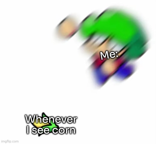 Lol | Me:; Whenever I see corn | image tagged in bambi and corn | made w/ Imgflip meme maker