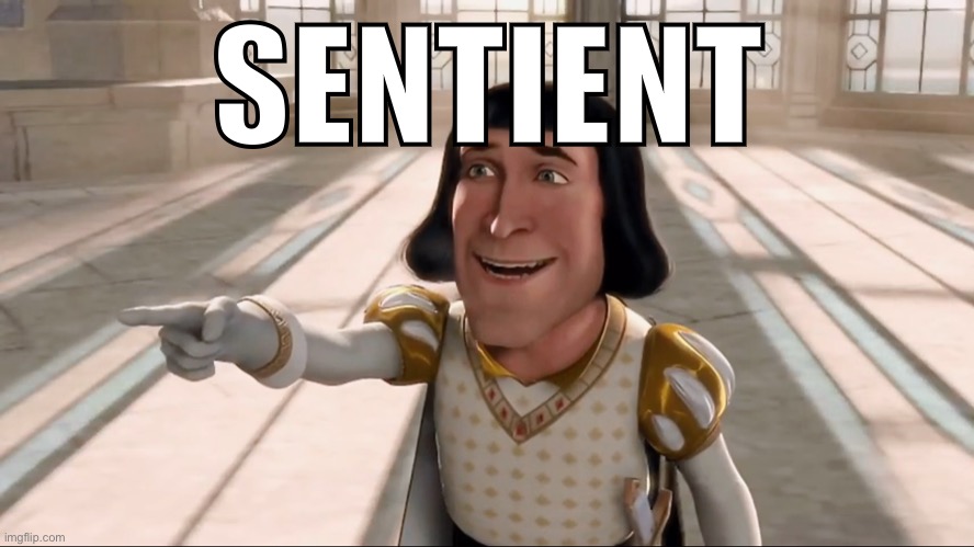 Farquaad Pointing | SENTIENT | image tagged in farquaad pointing | made w/ Imgflip meme maker