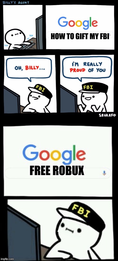 FREE BOBUX | HOW TO GIFT MY FBI; FREE ROBUX | image tagged in billy's agent is sceard | made w/ Imgflip meme maker