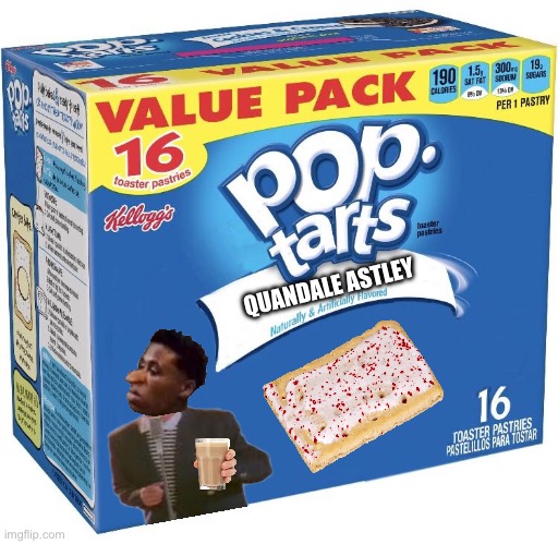 Quandale Astley flavored Pop-Tarts | QUANDALE ASTLEY | image tagged in pop tarts | made w/ Imgflip meme maker