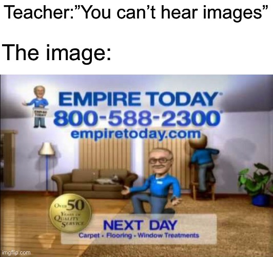 Who remembers this ad? | Teacher:”You can’t hear images”; The image: | image tagged in memes,funny | made w/ Imgflip meme maker