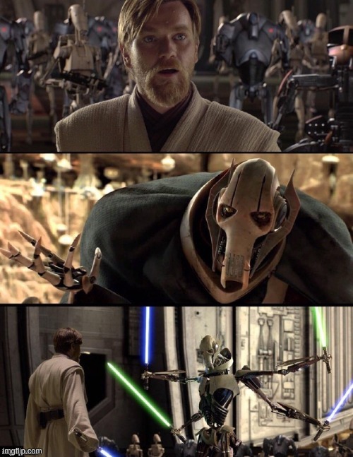 Star Wars Hello There Boxes Fixed | image tagged in hello there,general kenobi,your move,you fool ive been trained in,your jedi arts by,count dooku | made w/ Imgflip meme maker