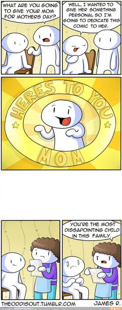 Poor James :((((( (#805) | image tagged in theodd1sout,comics/cartoons,comics,mothers day,moms,dedication | made w/ Imgflip meme maker