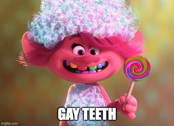 GAY TEETH | made w/ Imgflip meme maker