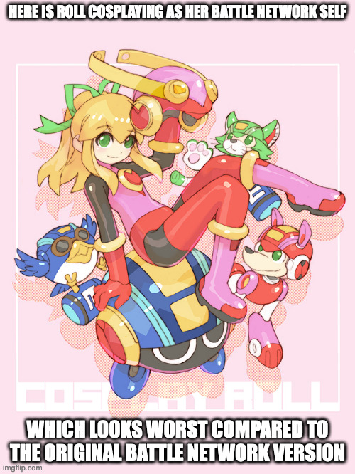 OG Roll Cosplaying as Her Battle Network Self | HERE IS ROLL COSPLAYING AS HER BATTLE NETWORK SELF; WHICH LOOKS WORST COMPARED TO THE ORIGINAL BATTLE NETWORK VERSION | image tagged in megaman,roll,rollexe,megaman battle network,memes | made w/ Imgflip meme maker