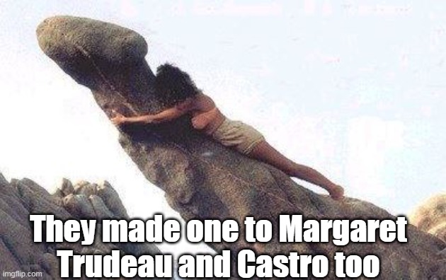They made one to Margaret Trudeau and Castro too | made w/ Imgflip meme maker