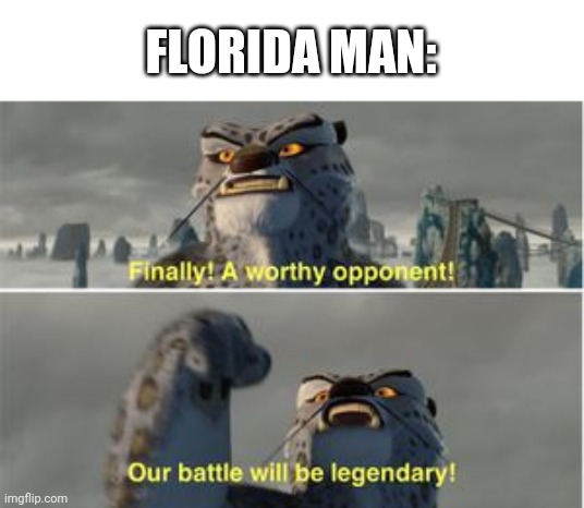finnaly | FLORIDA MAN: | image tagged in finnaly | made w/ Imgflip meme maker