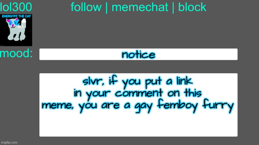 Lol300 announcement temp 3 | notice; slvr, if you put a link in your comment on this meme, you are a gay femboy furry | image tagged in lol300 announcement temp 3 | made w/ Imgflip meme maker