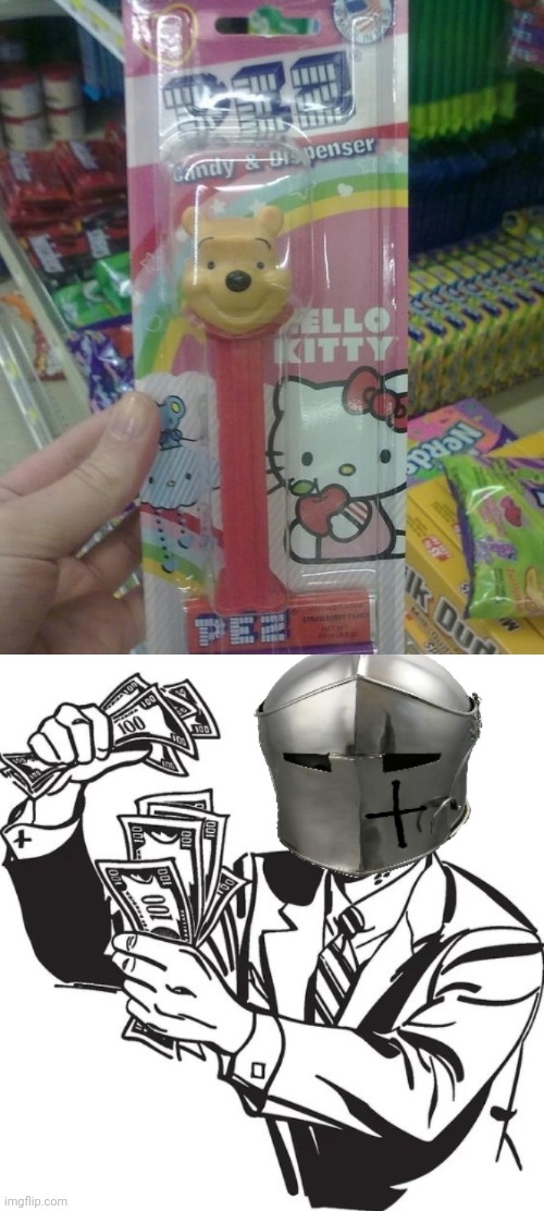 *takes the Winnie the Pooh PEZ anyways* | image tagged in shut up and take my money crusader,winnie the pooh,pez,you had one job,memes,hello kitty | made w/ Imgflip meme maker