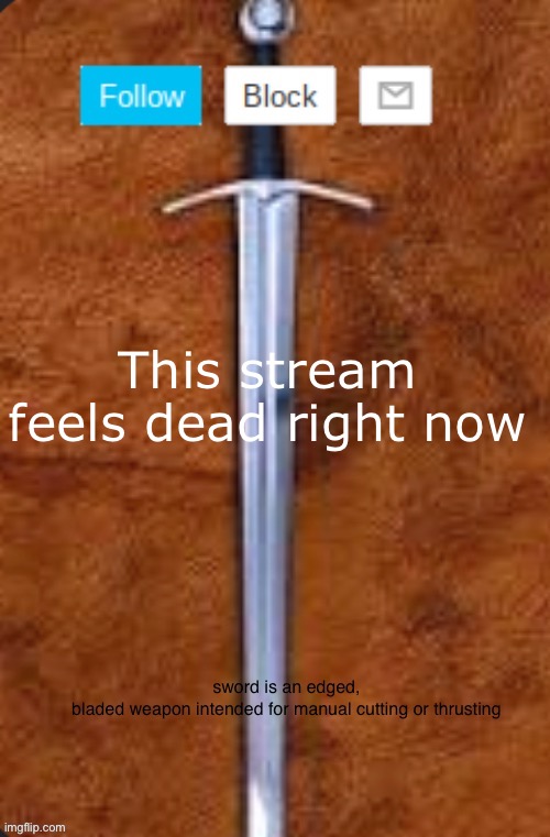 Announcement template for i_enjoy_memes and strike | This stream feels dead right now | image tagged in announcement template for i_enjoy_memes and strike | made w/ Imgflip meme maker