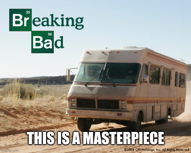This Masterpiece... | THIS IS A MASTERPIECE | image tagged in breaking bad | made w/ Imgflip meme maker