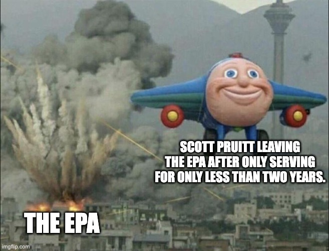 Downfall of the EPA | SCOTT PRUITT LEAVING THE EPA AFTER ONLY SERVING FOR ONLY LESS THAN TWO YEARS. THE EPA | image tagged in aeroplane escaping destruction,environmental protection agency,scott pruitt,2017 | made w/ Imgflip meme maker