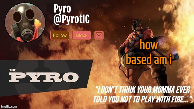 Pyro Announcement template (thanks del) | how based am i | image tagged in pyro announcement template thanks del | made w/ Imgflip meme maker