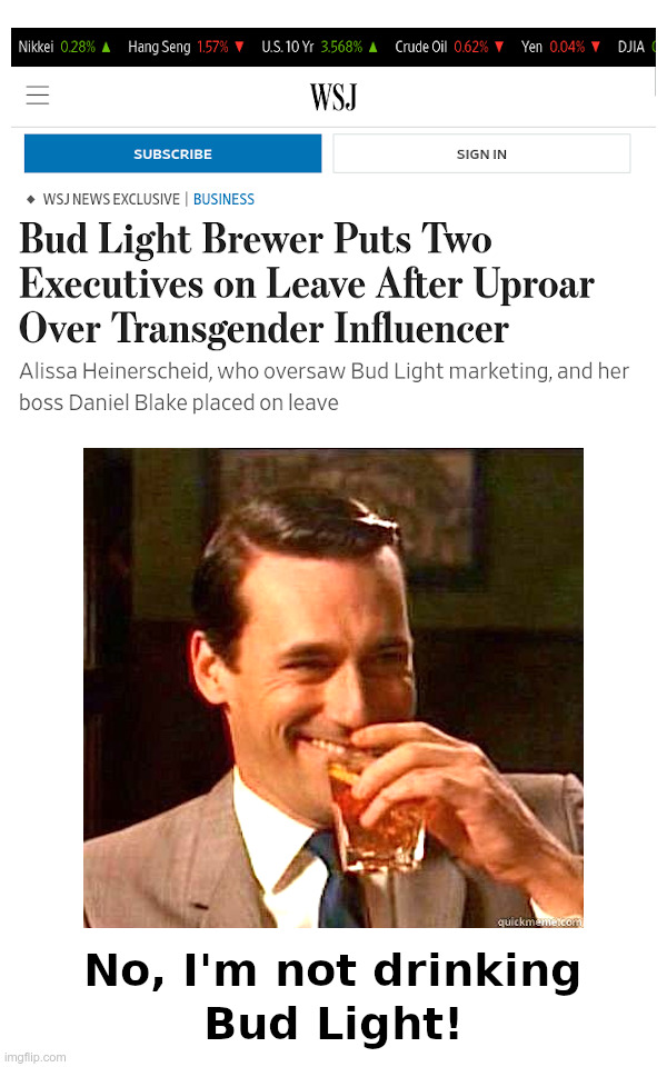 No, I'm Not Drinking Bud Light! | image tagged in bud light,boycott,woke,idiots,democrats | made w/ Imgflip meme maker