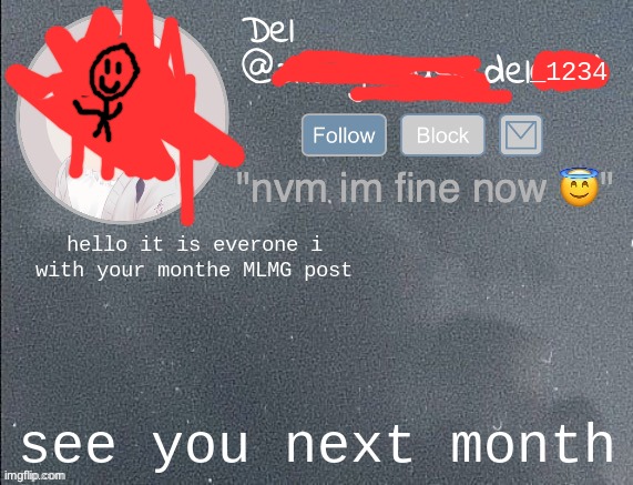 del real 2!! | hello it is everone i with your monthe MLMG post; see you next month | image tagged in del real 2 | made w/ Imgflip meme maker