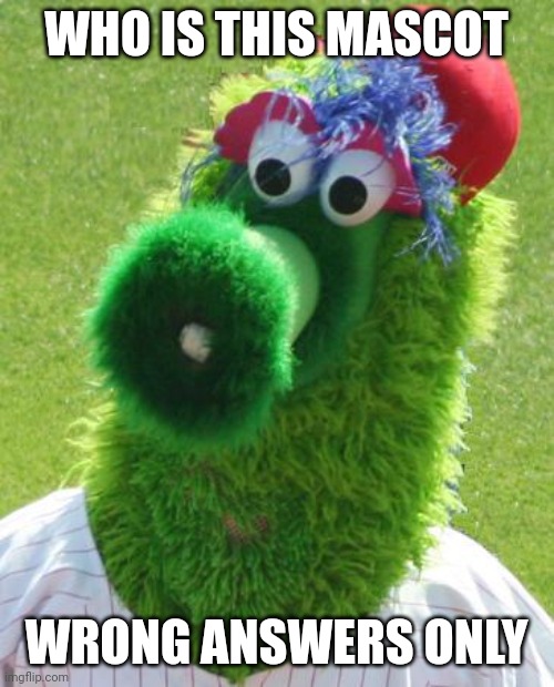 Blooper but with a vuvuzela in his mouth | WHO IS THIS MASCOT; WRONG ANSWERS ONLY | image tagged in memes,mascot,mlb baseball,wrong answers only | made w/ Imgflip meme maker