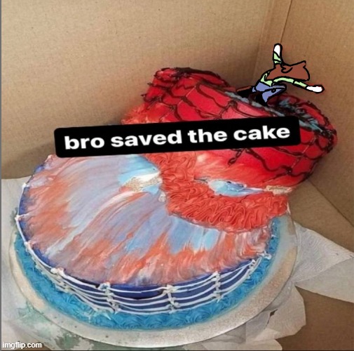 nugget saved the cake | image tagged in idk | made w/ Imgflip meme maker