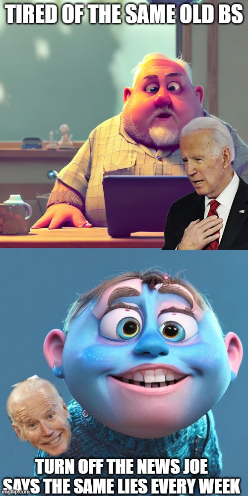 best way to get sanity back, turn it off | TIRED OF THE SAME OLD BS; TURN OFF THE NEWS JOE SAYS THE SAME LIES EVERY WEEK | image tagged in joe biden | made w/ Imgflip meme maker