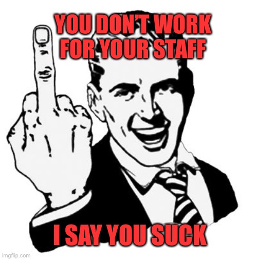 Biden claims his staff tells him he is doing fine. Sorry Joe, but you don’t answer to them. | YOU DON’T WORK FOR YOUR STAFF I SAY YOU SUCK | image tagged in biden,staff,sucks | made w/ Imgflip meme maker
