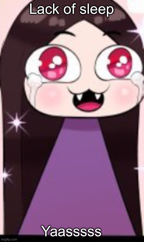 Ywaaaayyy | Lack of sleep; Yaasssss | image tagged in ywaaaayyy | made w/ Imgflip meme maker