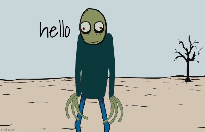 Salad Fingers | hello | image tagged in salad fingers | made w/ Imgflip meme maker